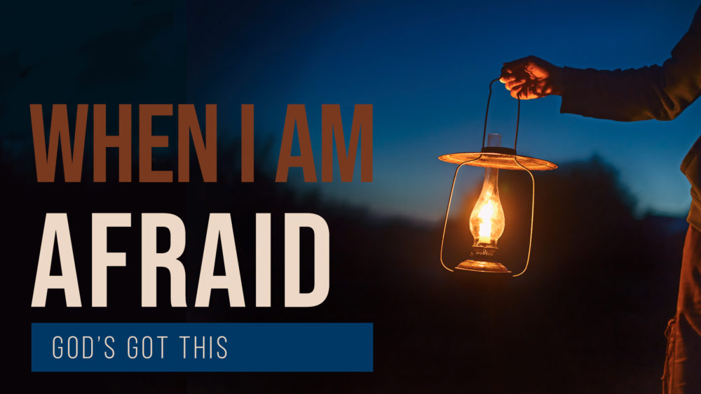 When I Am Afraid: God's Got This Image