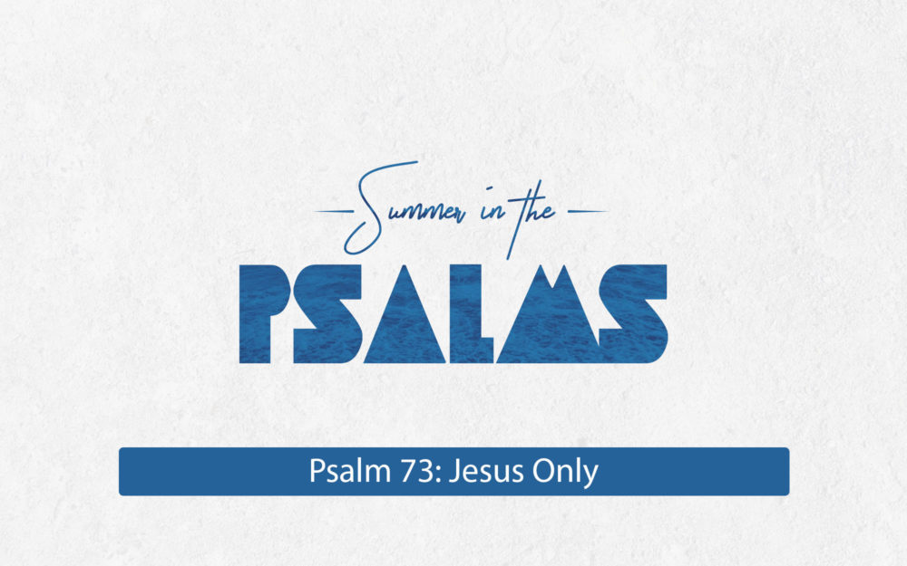 Psalm 73: Jesus Only Image