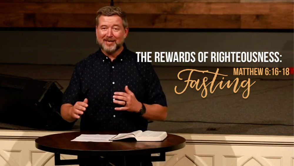 The Rewards of Righteousness: Fasting